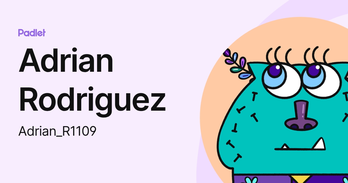 Adrian Rodriguez (Adrian_R1109) profile | Padlet