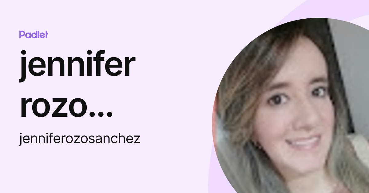 jennifer rozo sanchez (jenniferozosanchez) profile | Padlet