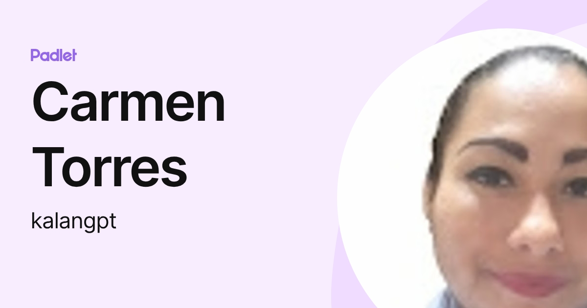 Carmen Torres (kalangpt) profile | Padlet