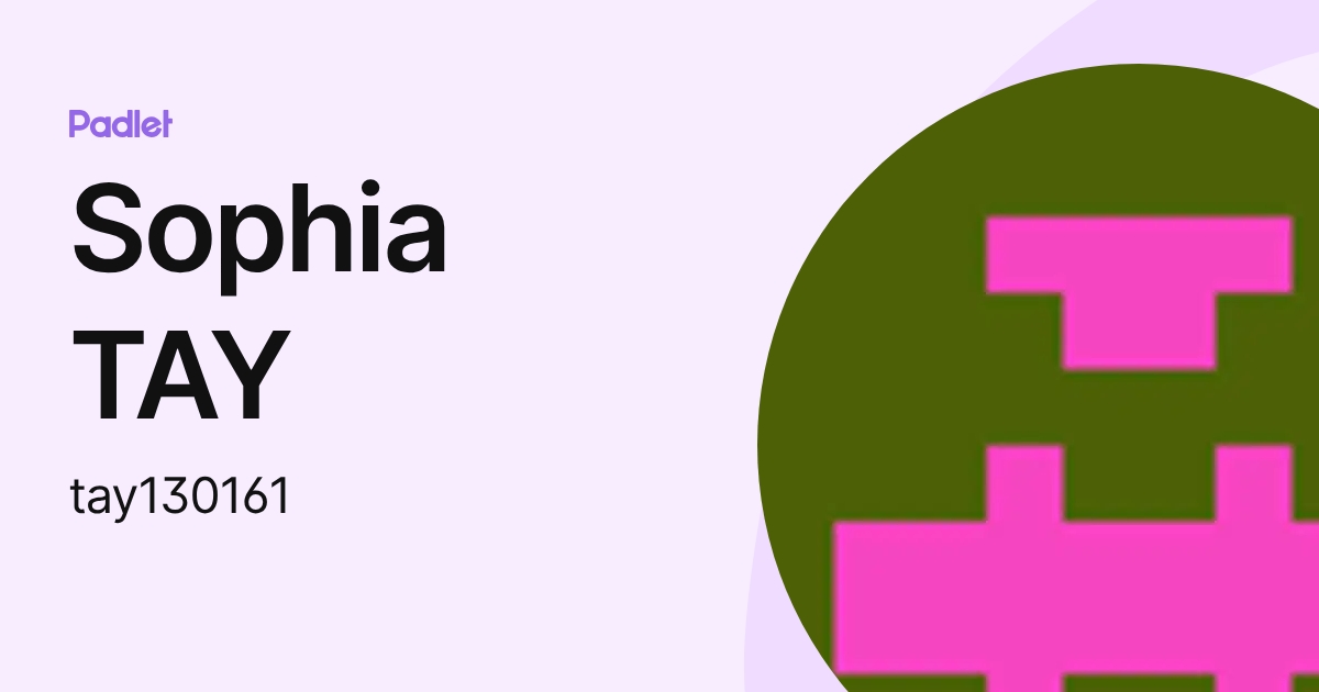 Sophia TAY (tay130161) profile | Padlet