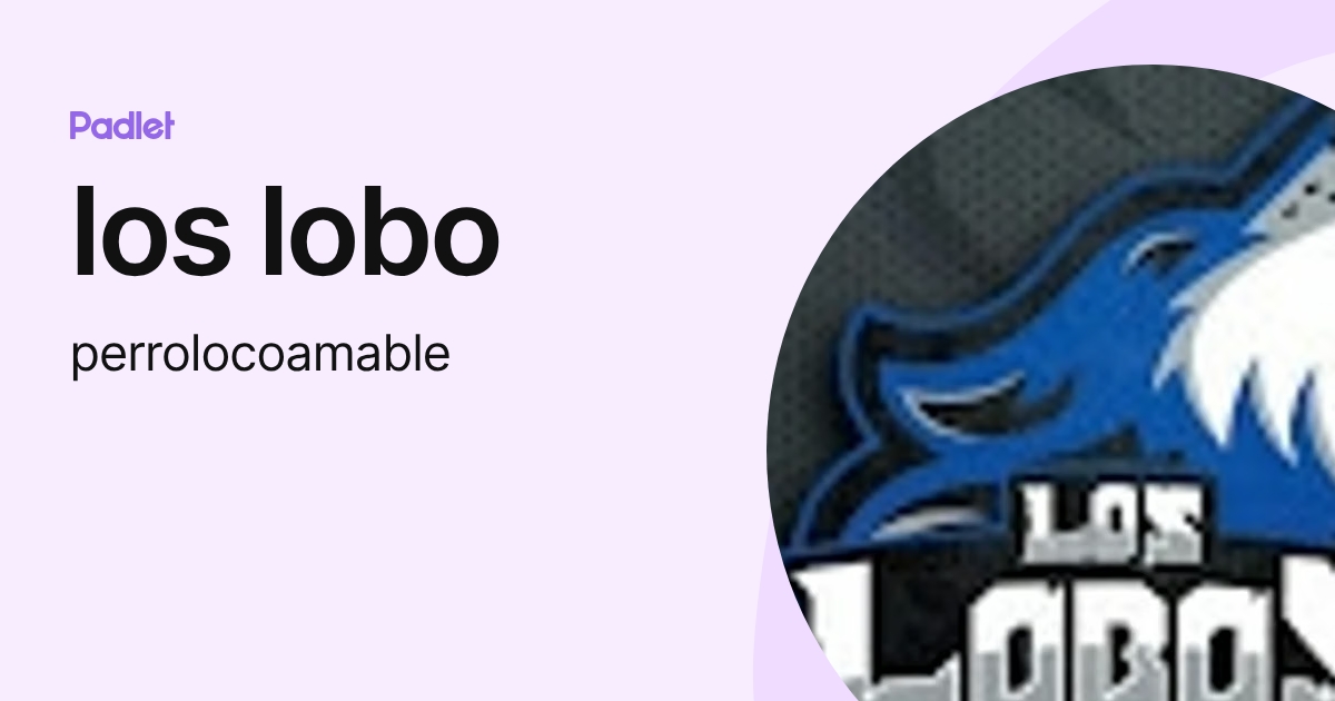 los lobo (perrolocoamable) profile | Padlet