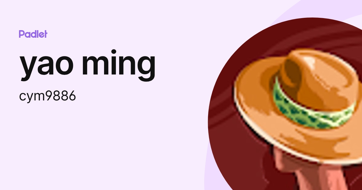 yao ming (cym9886) profile | Padlet