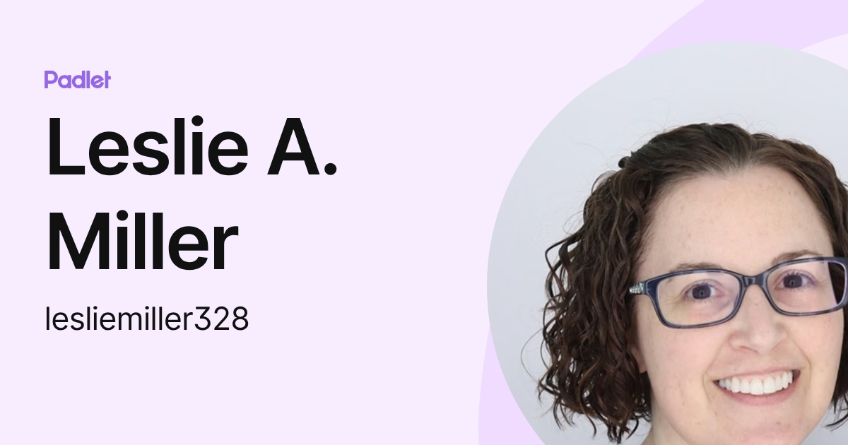 Leslie Miller, CIE (lesliemiller328) profile | Padlet