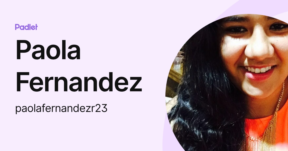 Paola Fernandez (paolafernandezr23) profile | Padlet