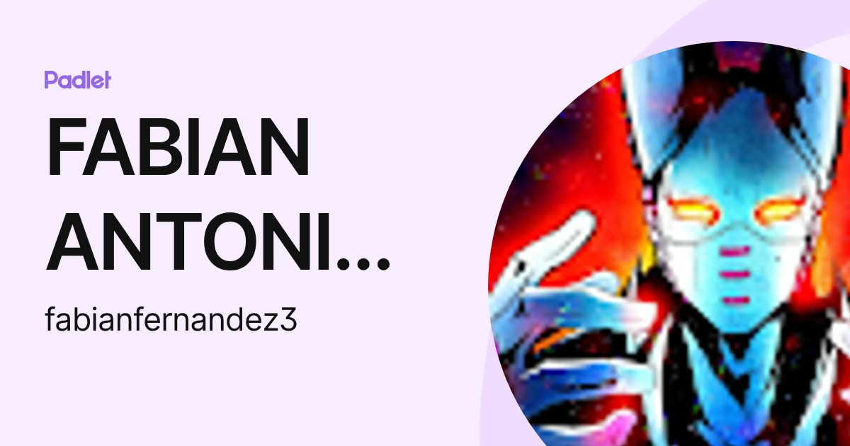 FABIAN ANTONIO FERNANDEZ CARRILLO (fabianfernandez3) profile | Padlet