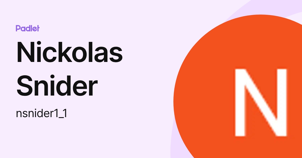 Nickolas Snider (nsnider1_1) profile | Padlet
