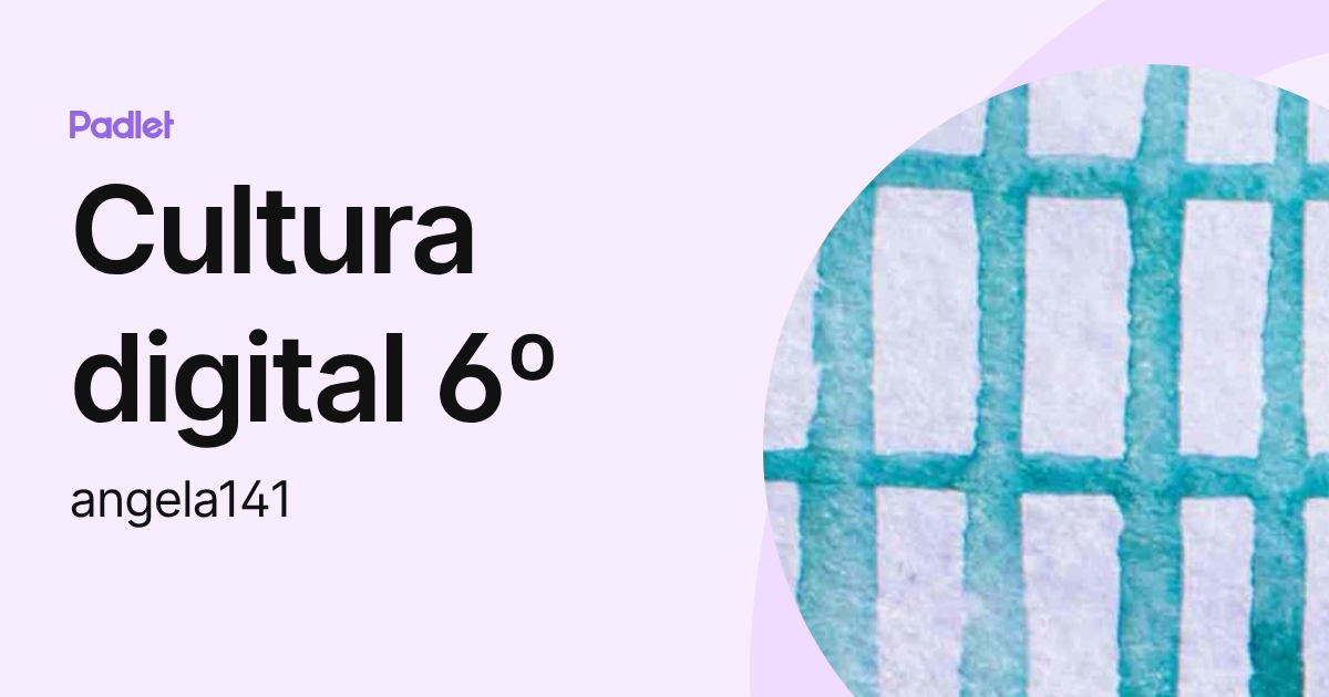 Cultura digital 6º (angela141) profile | Padlet
