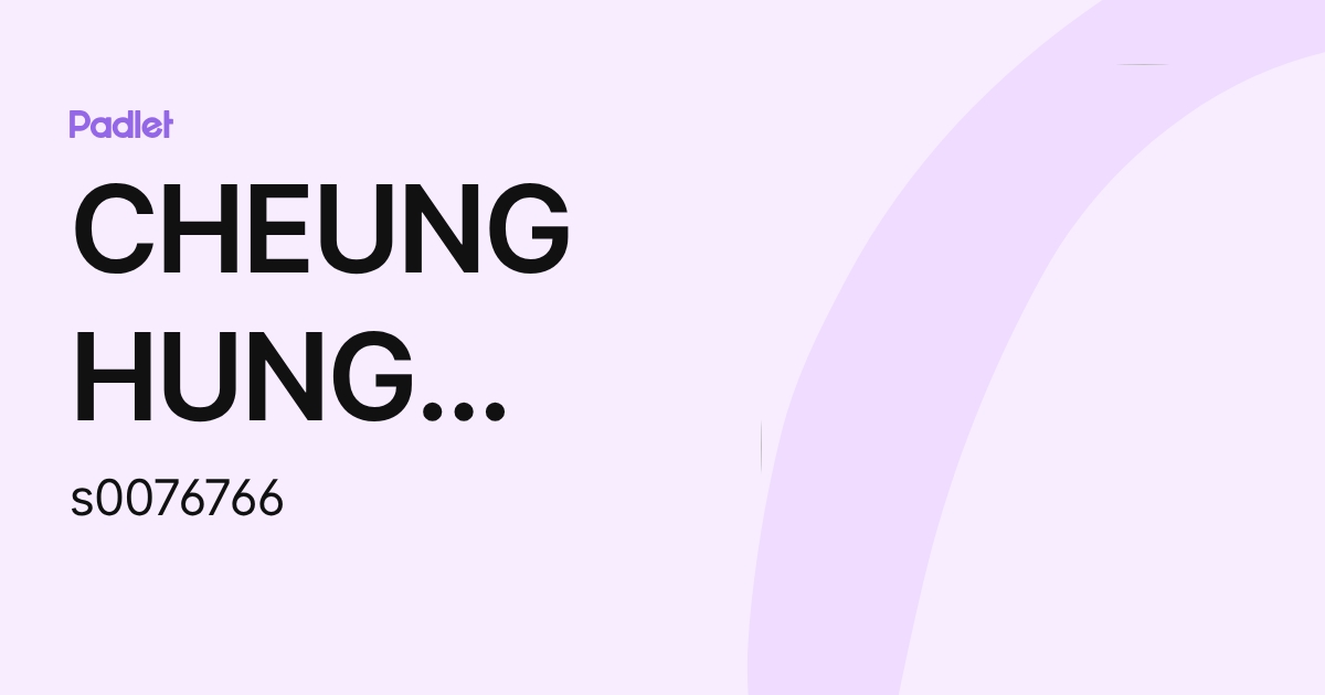 CHEUNG HUNG KUNG (s0076766) profile | Padlet