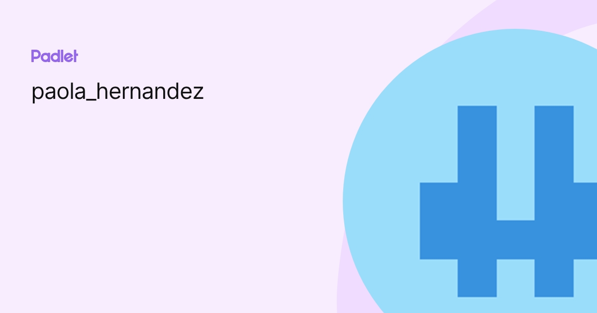 paola_hernandez profile | Padlet