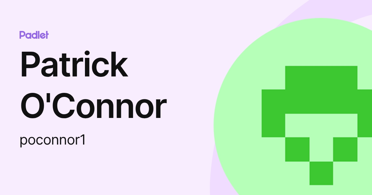 Patrick O'Connor (poconnor1) profile | Padlet