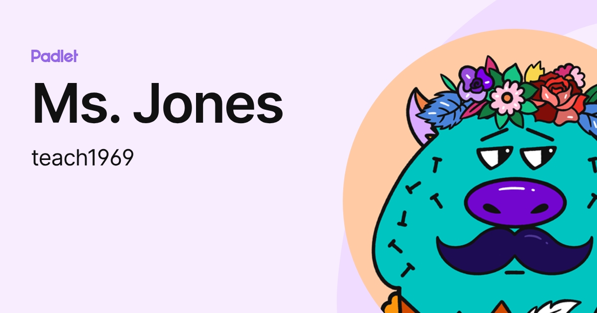 Ms. Jones (teach1969) profile | Padlet