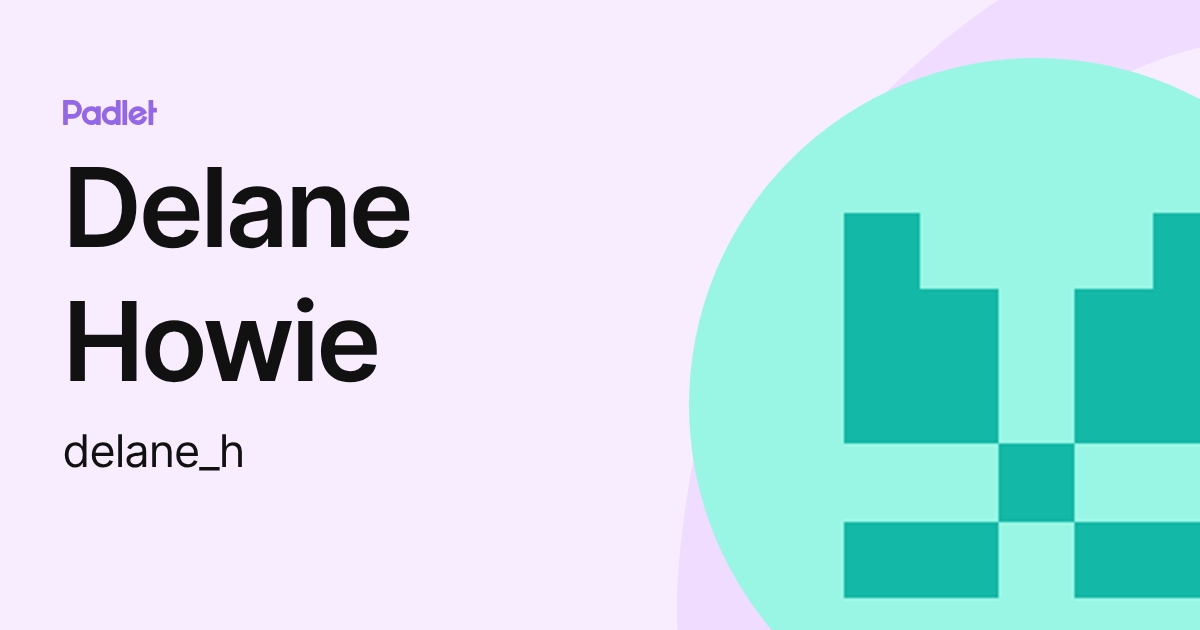Delane Howie (delane_h) profile | Padlet