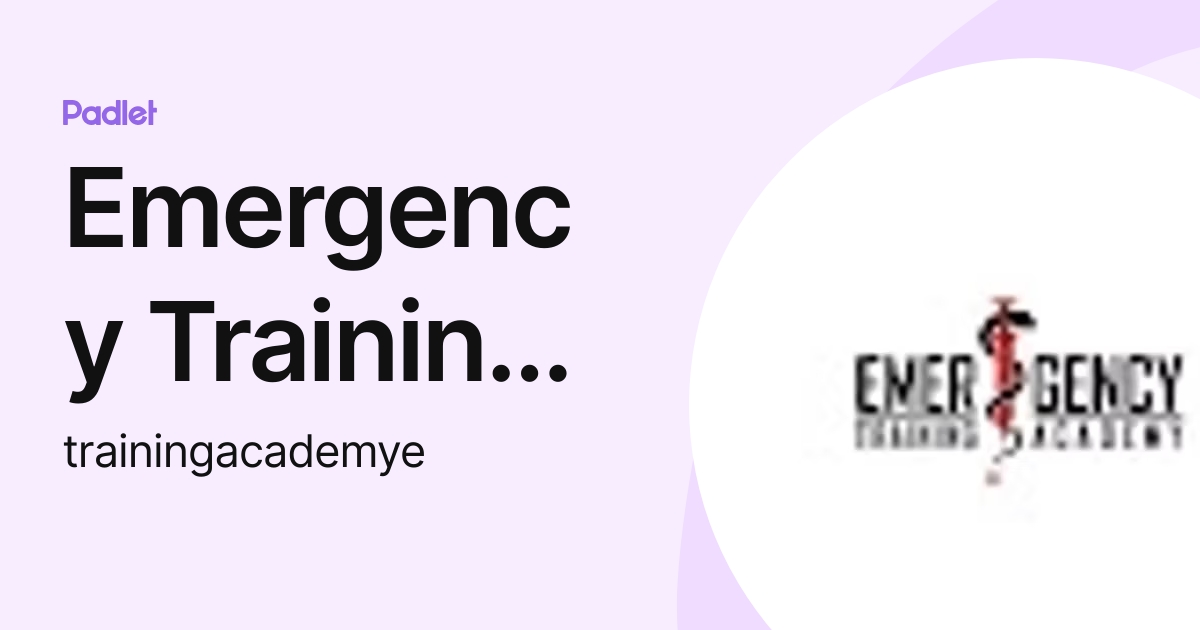 Emergency Training Academy Trainingacademye Profile Padlet