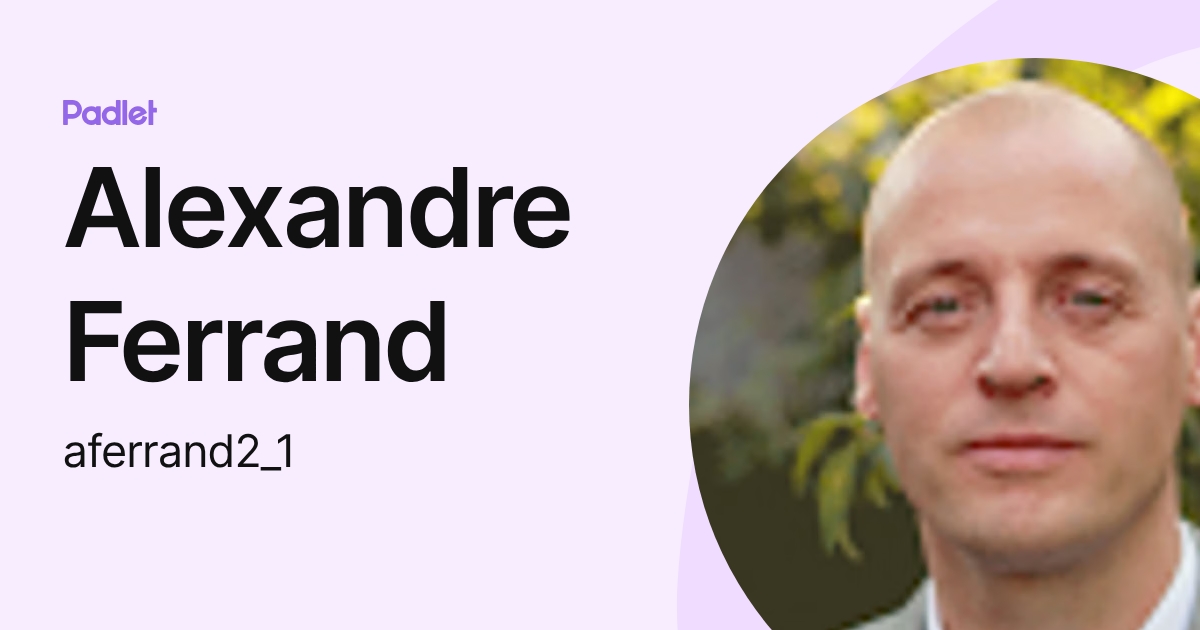 Alexandre Ferrand (aferrand2_1) profile | Padlet