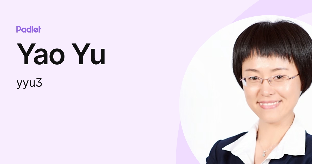 Yao Yu (yyu3) profile | Padlet