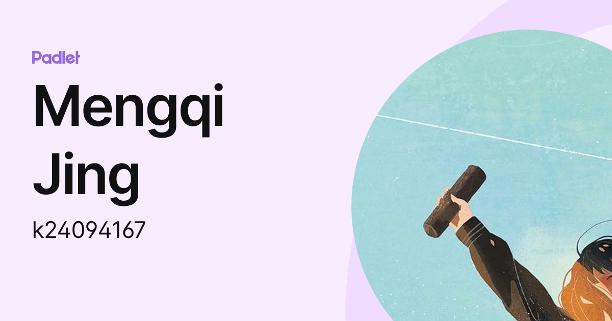 Mengqi Jing (k24094167) profile | Padlet