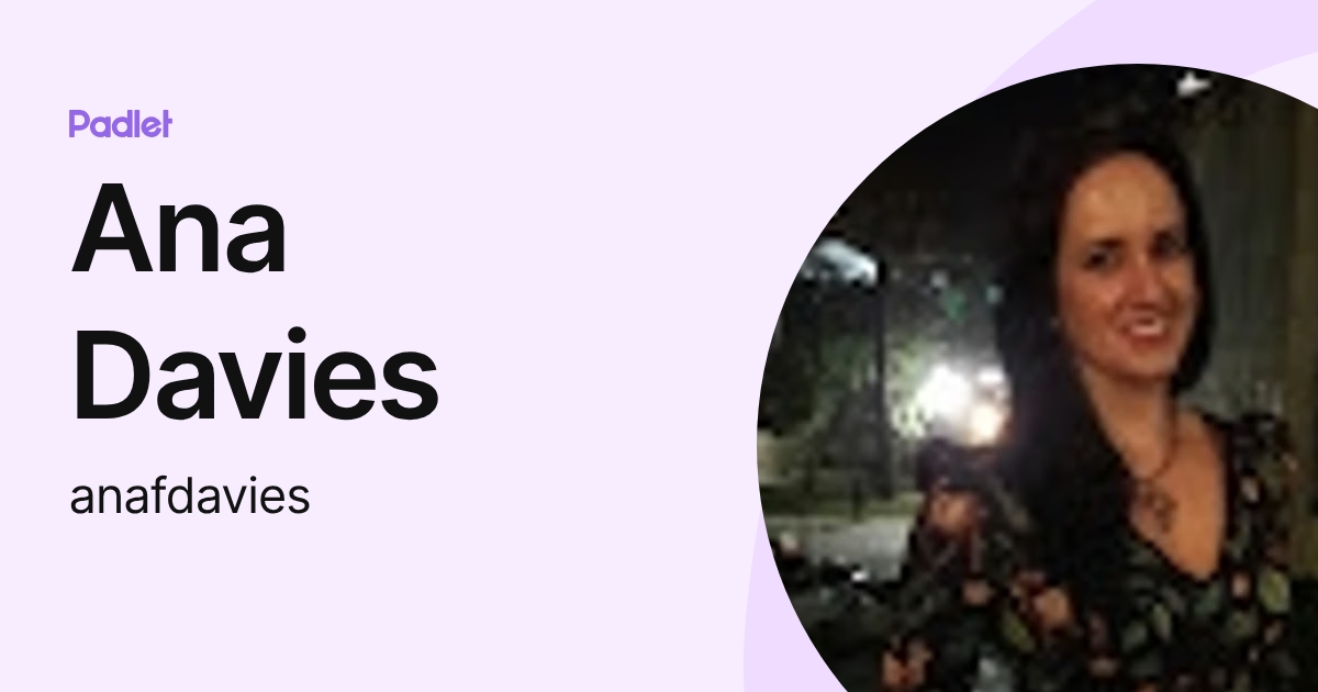 Ana Davies (anafdavies) profile | Padlet