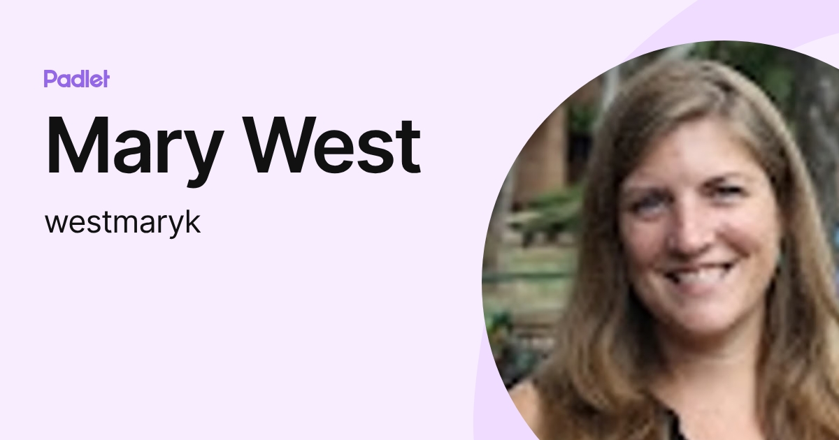 Mary West (westmaryk) profile | Padlet