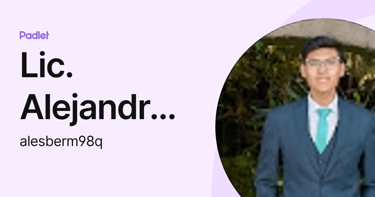 Lic. Alejandro Salomón Sánchez Bermúdez (alesberm98q) profile | Padlet