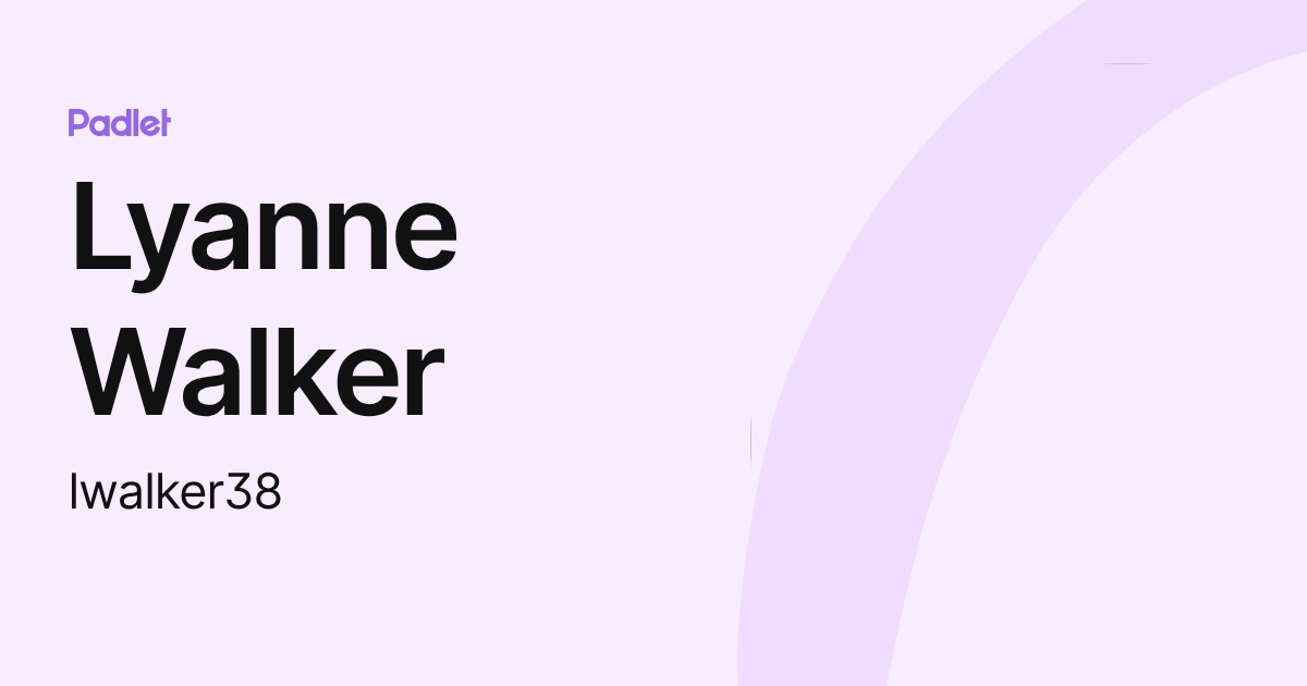 Lyanne Walker (lwalker38) profile | Padlet