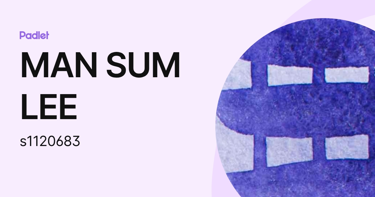 MAN SUM LEE (s1120683) profile | Padlet