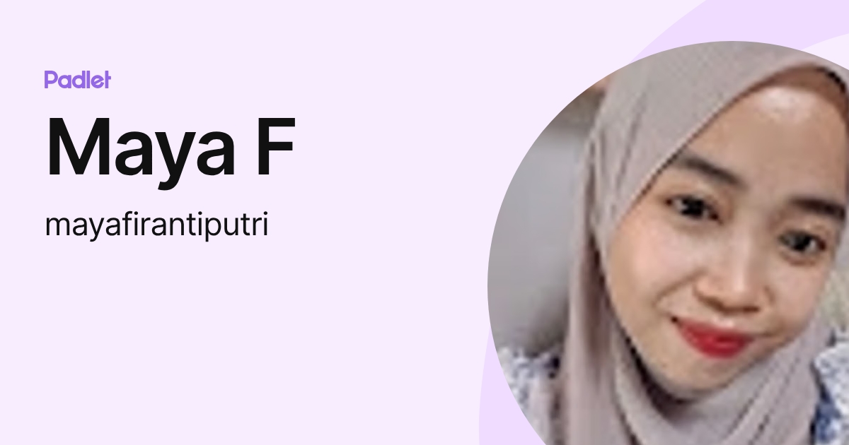 Maya F (mayafirantiputri) profile | Padlet
