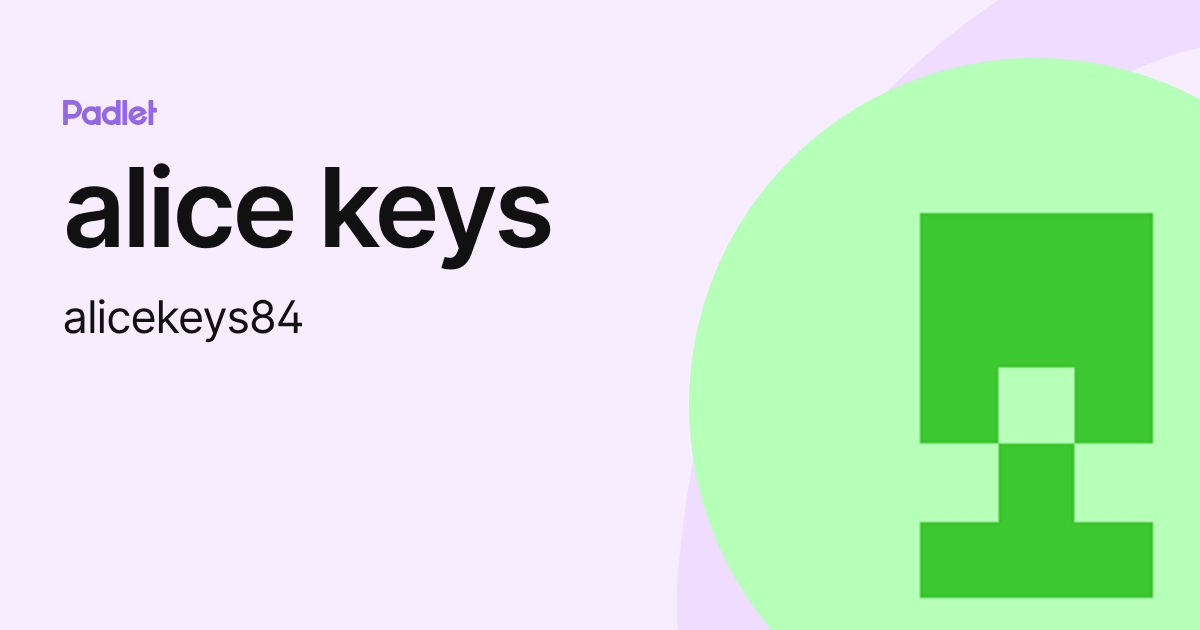 alice keys (alicekeys84) profile | Padlet