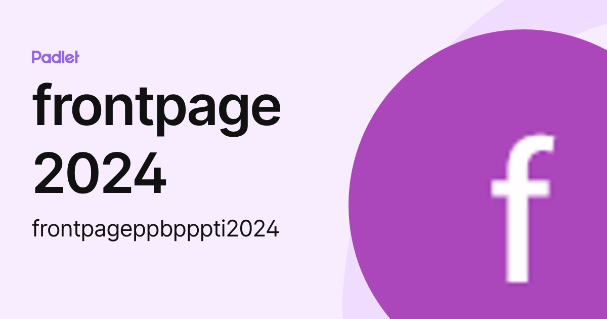 frontpage 2024 (frontpageppbpppti2024) profile | Padlet