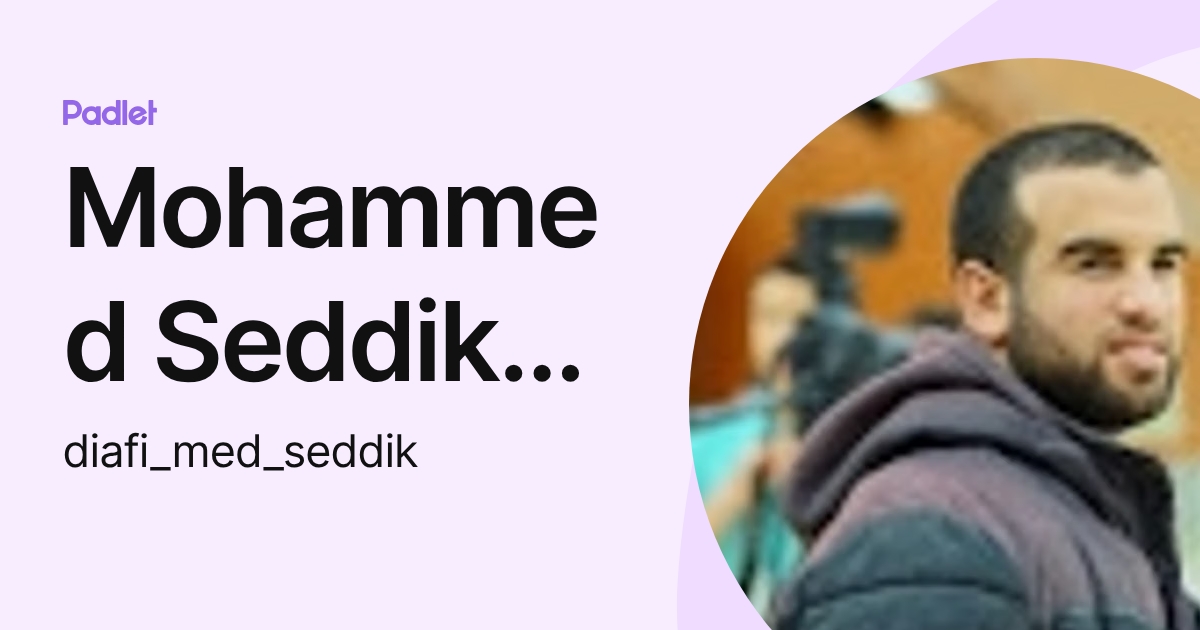 Mohammed Seddik Diafi (diafi_med_seddik) profile | Padlet