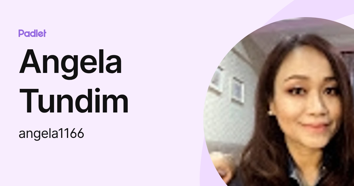 Angela Tundim (angela1166) profile | Padlet