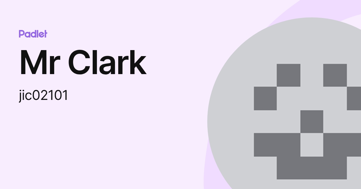 Mr Clark (jic02101) profile | Padlet