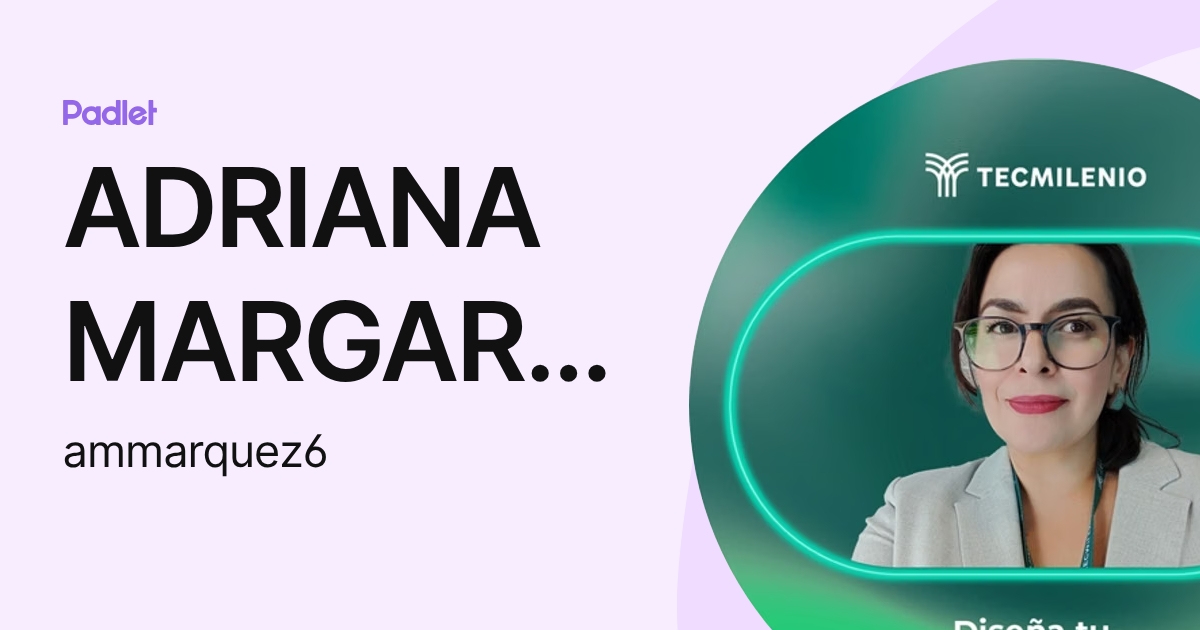 ADRIANA MARGARITA MARQUEZ VELAZQUEZ (ammarquez6) profile | Padlet