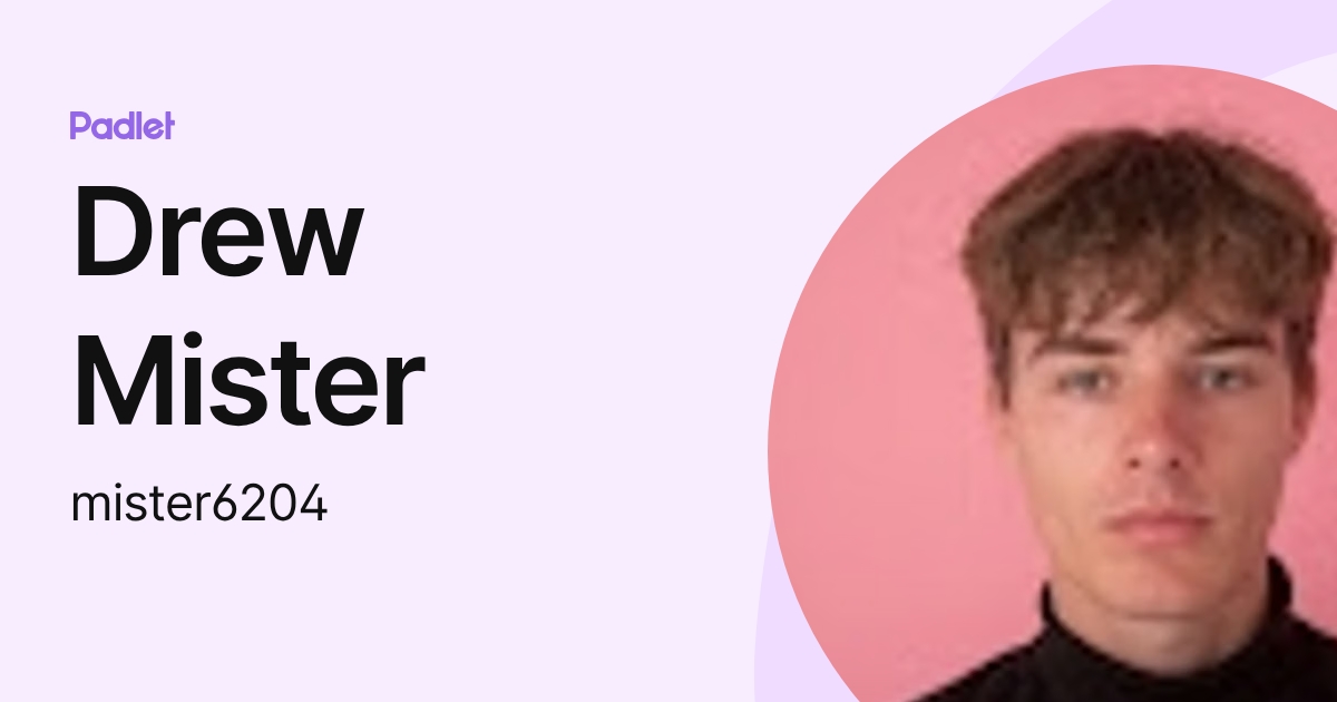 Drew Mister (mister6204) profile | Padlet