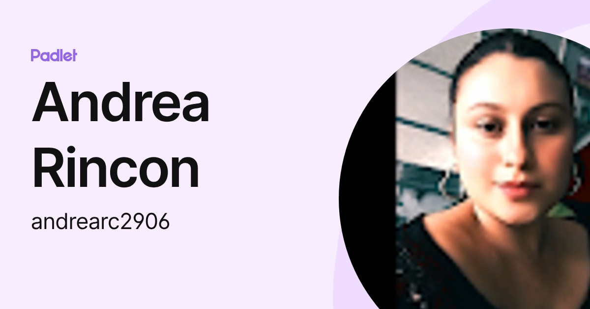 Andrea Rincon (andrearc2906) profile | Padlet
