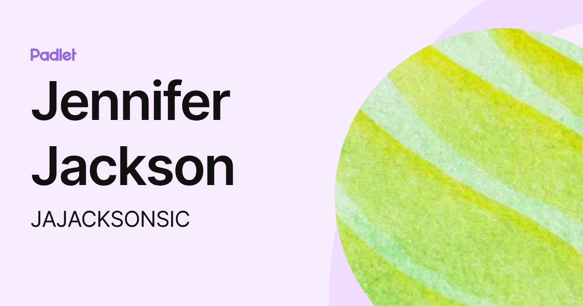 Jennifer Jackson (JAJACKSONSIC) profile | Padlet