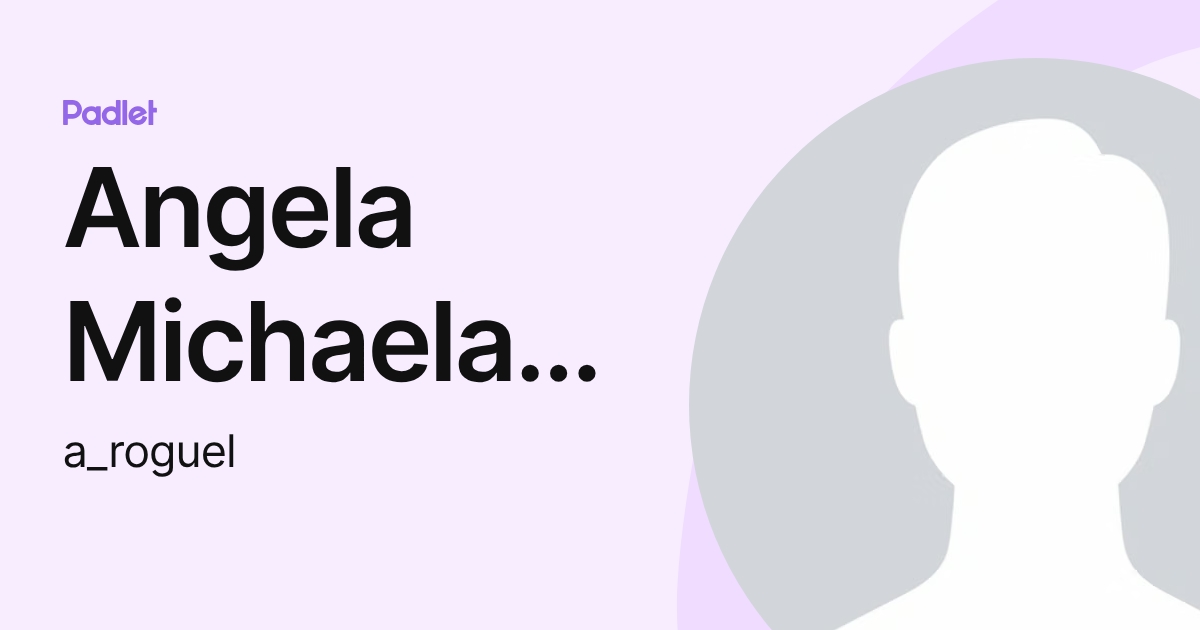 Angela Michaela Roguel (a_roguel) profile | Padlet