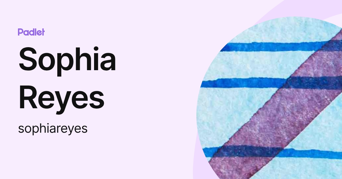 Sophia Reyes (sophiareyes) profile | Padlet