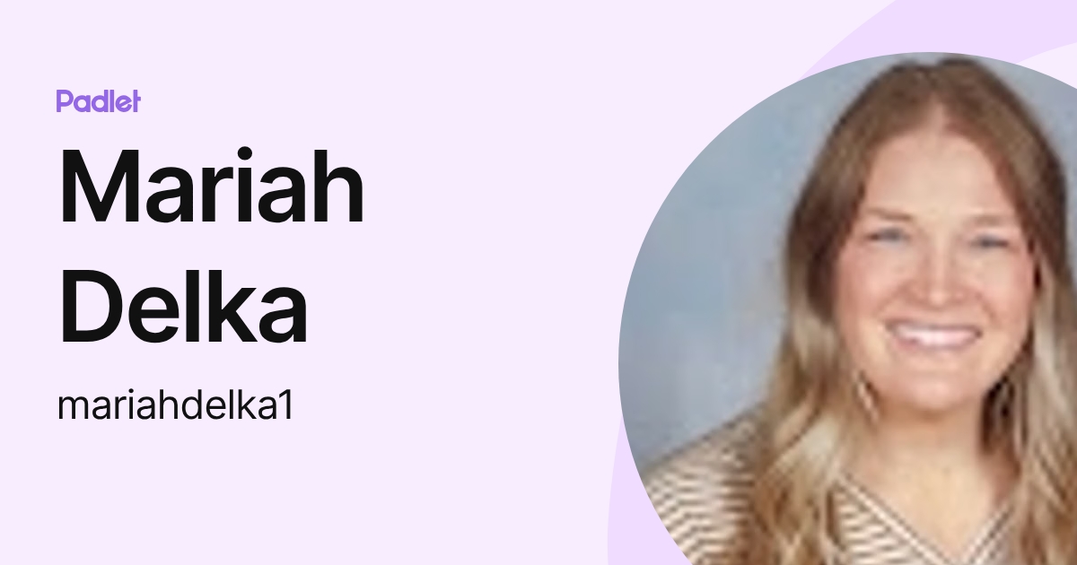 Mariah Delka (mariahdelka1) profile | Padlet