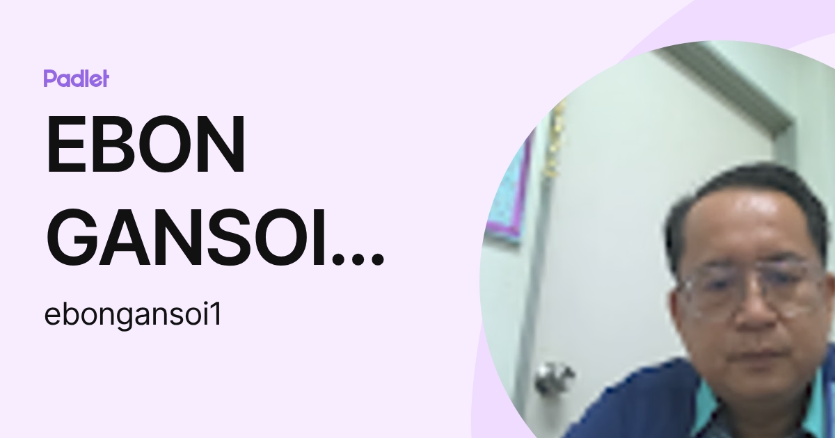 EBON GANSOI (IPGM-KENT) (ebongansoi1) profile | Padlet