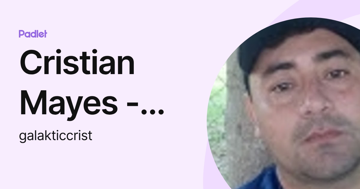 Cristian Mayes - EGL - B 5 (galakticcrist) profile | Padlet