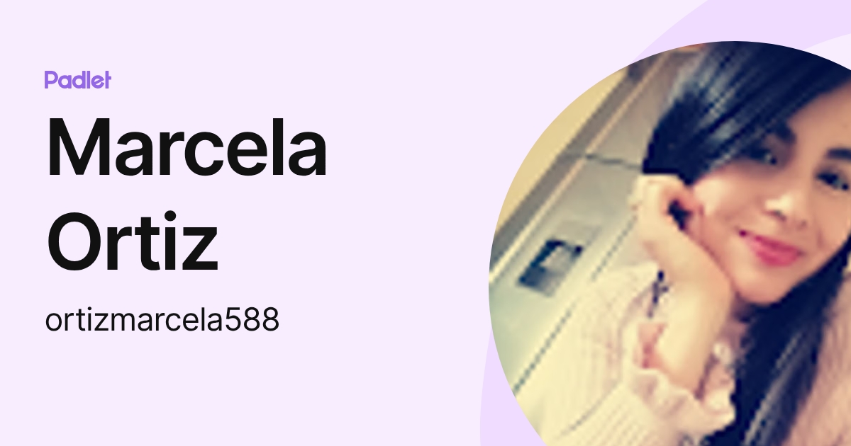 Marcela Ortiz (ortizmarcela588) profile | Padlet