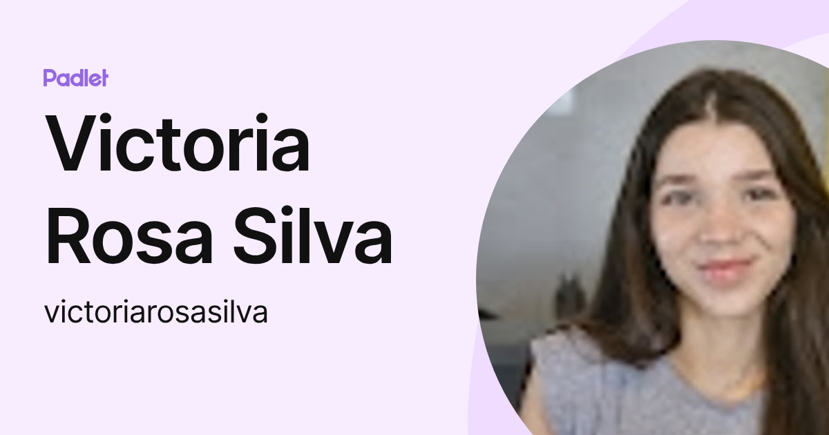 Victoria Rosa Silva (victoriarosasilva) profile | Padlet