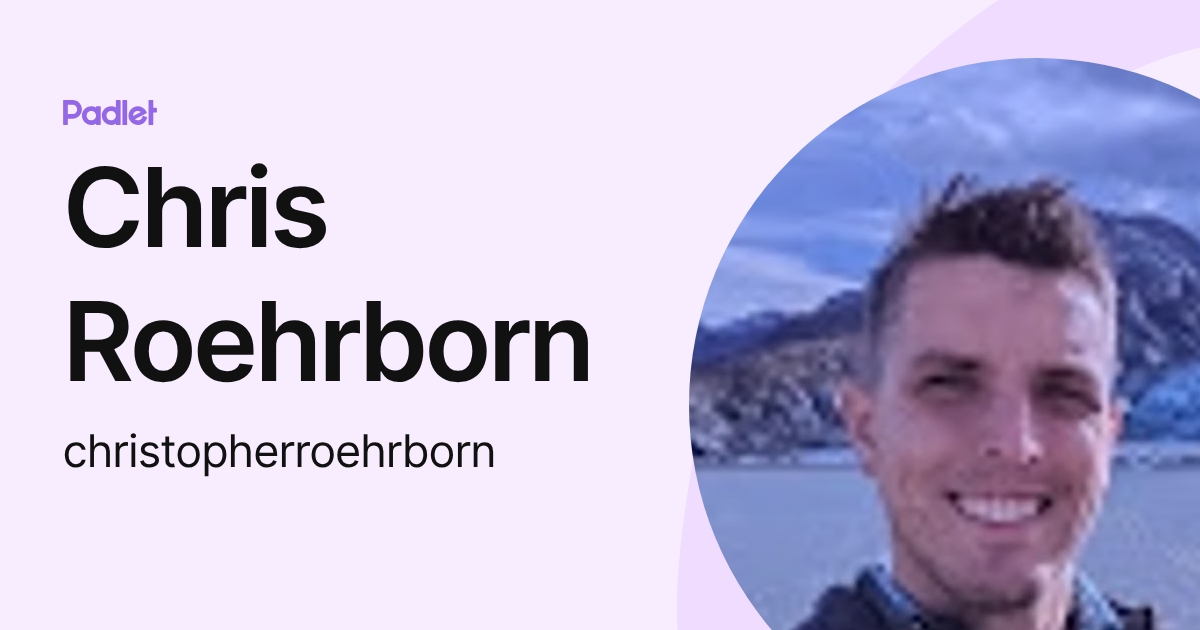 Chris Roehrborn (christopherroehrborn) profile | Padlet