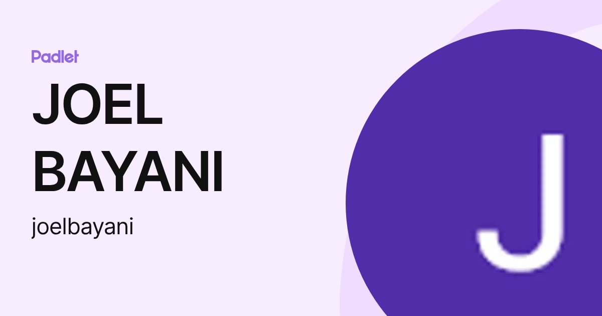 JOEL BAYANI (joelbayani) profile | Padlet