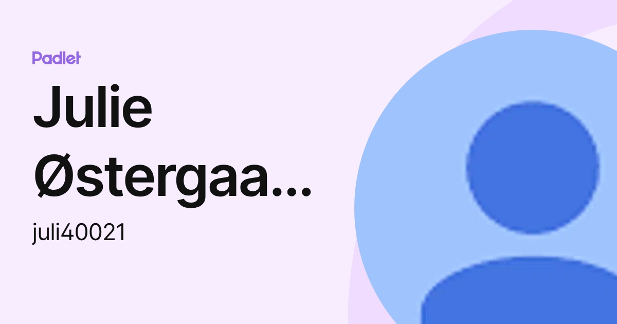 Julie Østergaard Rasmussen - Lærer (juli40021) profile | Padlet