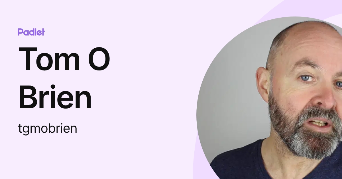 Tom O Brien (tgmobrien) profile | Padlet