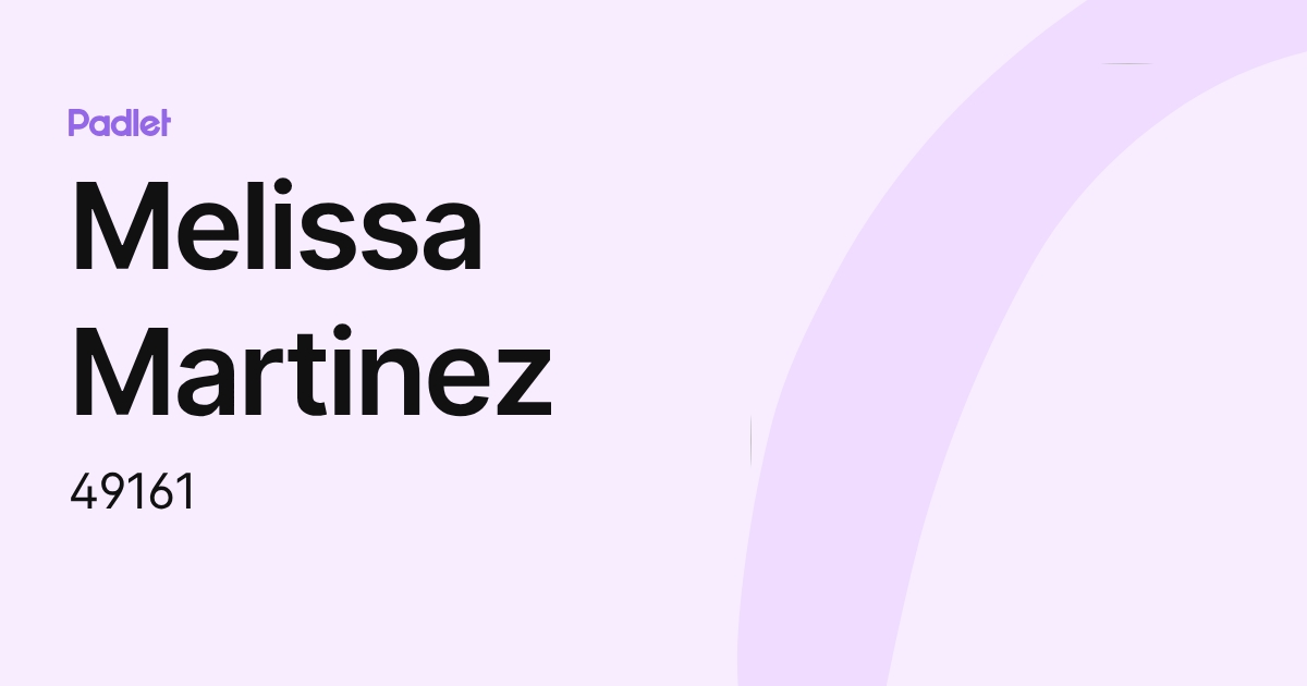 Melissa Martinez (49161) profile | Padlet