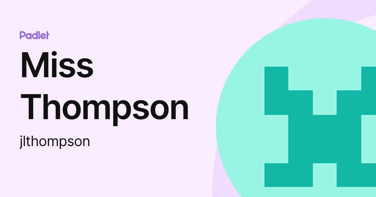 Miss Thompson (jlthompson) profile | Padlet