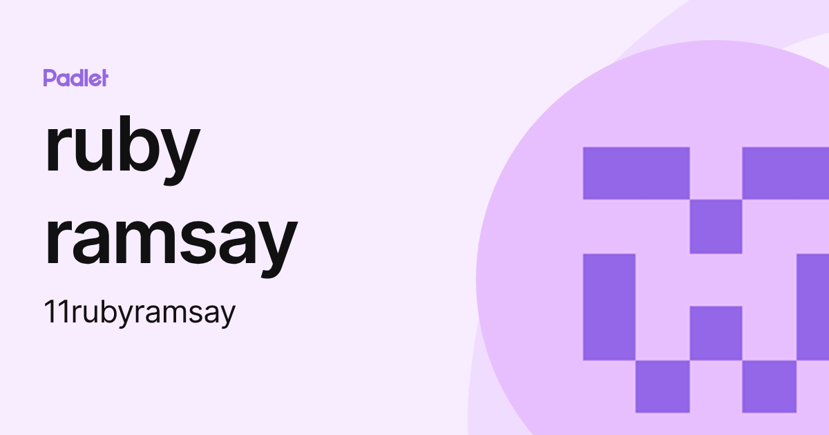 Ruby Ramsay ruby ramsay (11rubyramsay) profile | Padlet