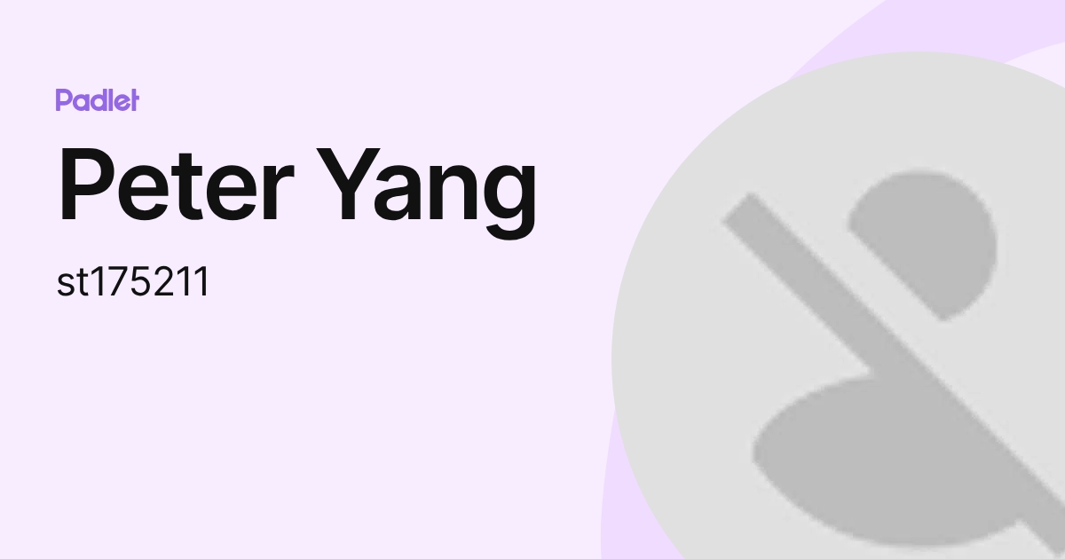 Peter Yang (st175211) profile | Padlet